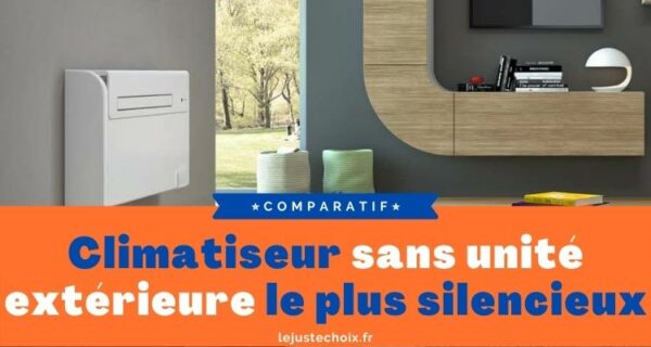 Climatiseur Sans Unit Ext Rieure Le Plus Silencieux Choix Du Meilleur