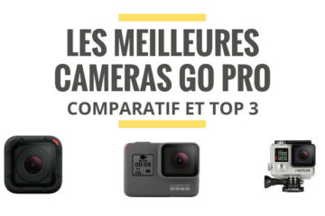 meilleure camera go pro comparatif