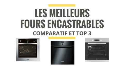 Les Meilleurs Fours Encastrables : Comparatif 2021 - Le Juste Choix