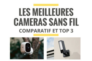 meilleure camera de surveillance sans fil comparatif