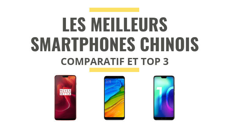 meilleur smartphone chinois comparatif