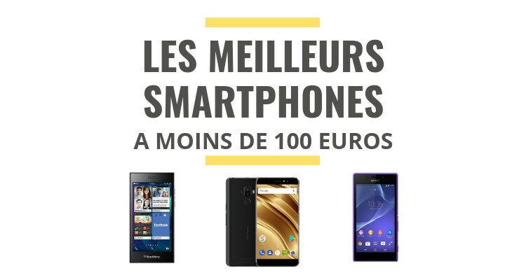 meilleur smartphone moins de 100 euro