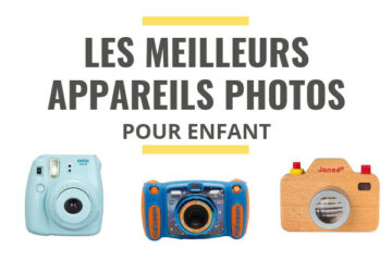 meilleur appareil photo enfant comparatif