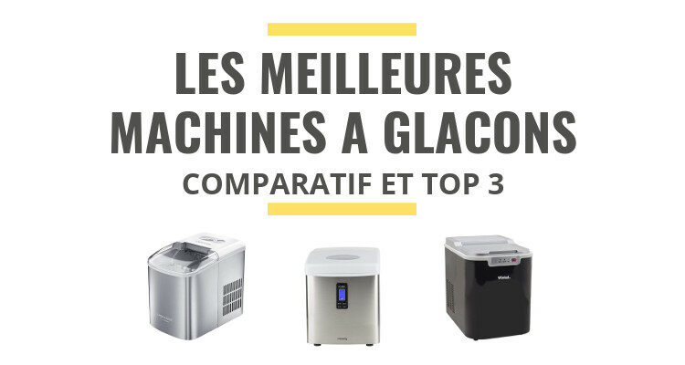 meilleure machine à glaçons comparatif