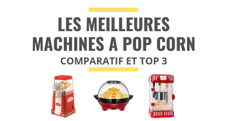 meilleure machine à pop corn comparatif