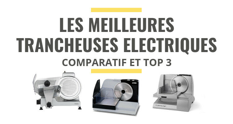 meilleure trancheuse electrique comparatif