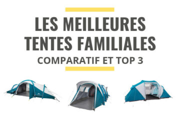 meilleure tente familiale comparatif