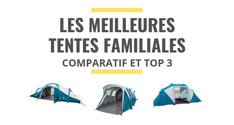 meilleure tente familiale comparatif