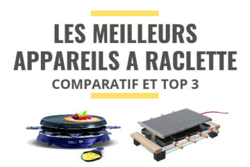 meilleur appareil à raclette comparatif