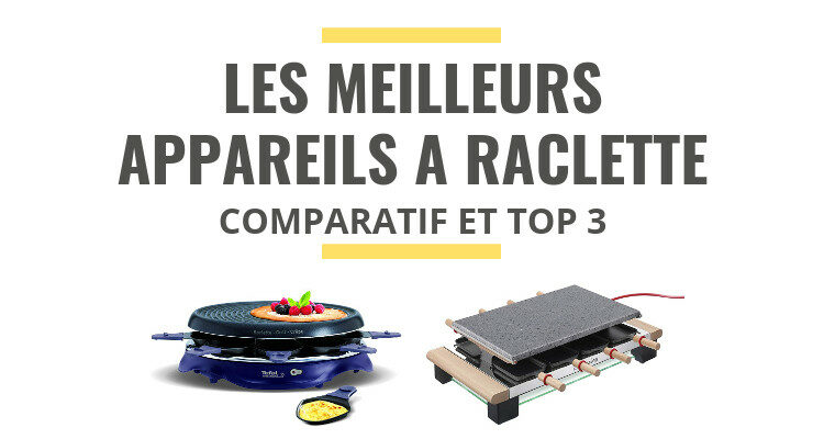 meilleur appareil à raclette comparatif