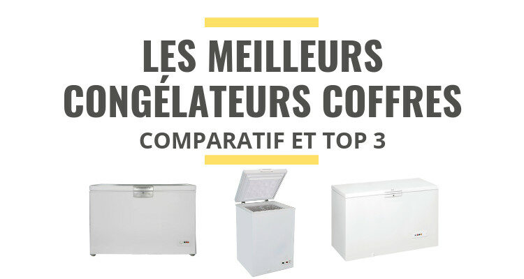 meilleur congélateur coffre comparatif