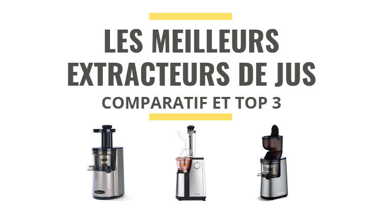 meilleur extracteur de jus comparatif