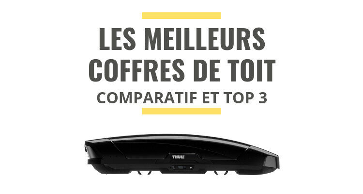 meilleur coffre de toit comparatif