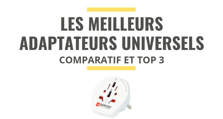 meilleur adaptateur universel comparatif