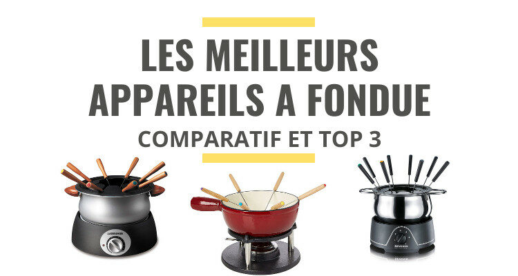 meilleur appareil à fondue comparatif