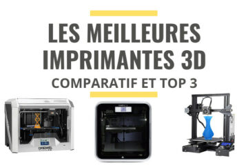 meilleure imprimante 3D comparatif