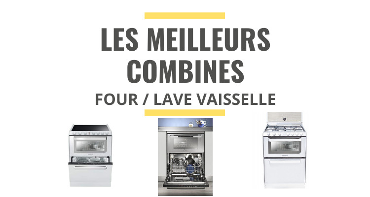 Les meilleurs combinés four / lave vaisselle : comparatif 2021 - Le