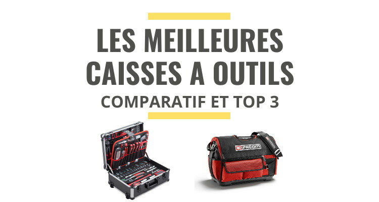 meilleure caisse à outils complète comparatif