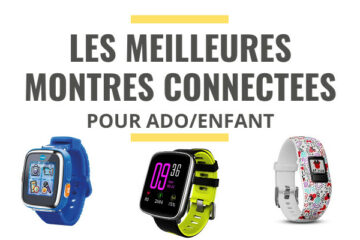 meilleure montre connectee ado enfant comparatif