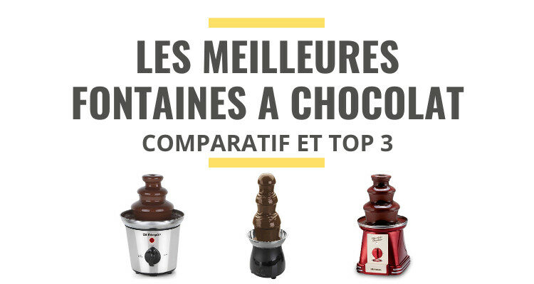 meilleure fontaine à chocolat comparatif