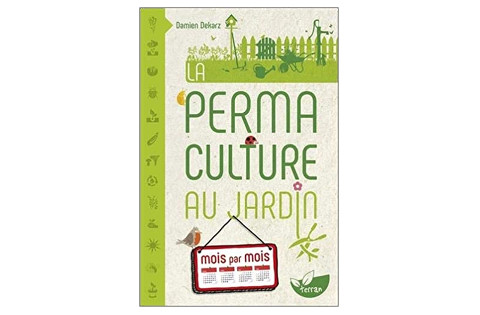 La Permaculture au jardin mois par mois