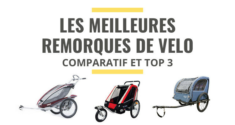 meilleure remorque velo comparatif