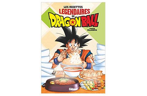 Les recettes légendaires de Dragon Ball