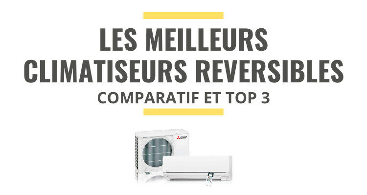 meilleur climatiseur réversible comparatif