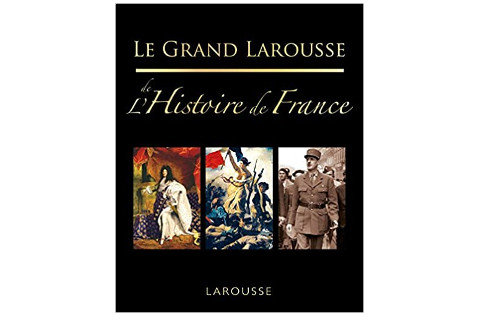 Le grand Larousse de l'Histoire de France