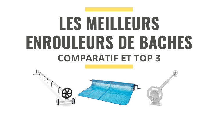 meilleur enrouleur de bâche de piscine comparatif