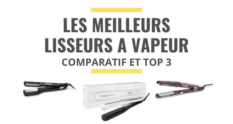 meilleur lisseur vapeur comparatif