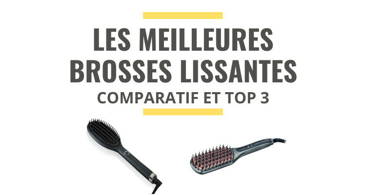 meilleure brosse lissante comparatif