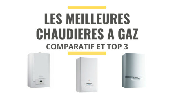 Les Meilleures Chaudières Gaz à Condensation : Comparatif 2021 - Le ...