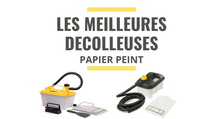 meilleure décolleuse à papier peint comparatif