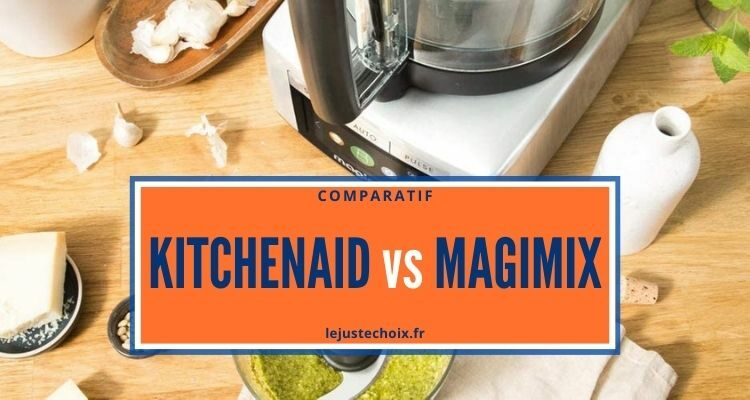 Avis Kitchenaid ou Magimix