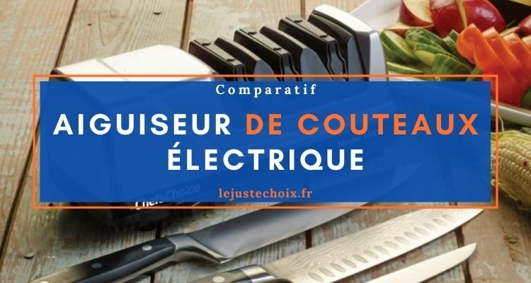 Avis aiguiseur de couteaux électrique