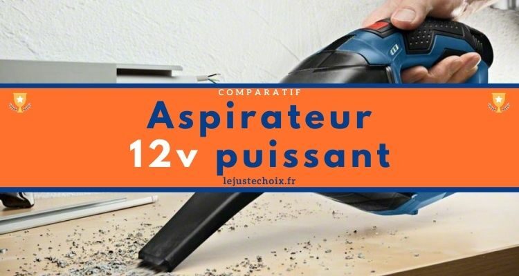 Avis aspirateur 12v puissant