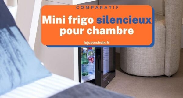 Mini frigo silencieux pour chambre, choix du meilleur avec 4 réfrigérateurs