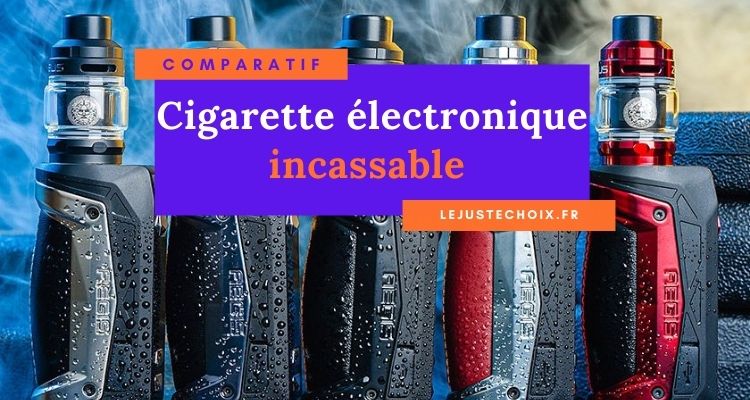 Cigarette lectronique incassable, choix de la meilleure marque antichoc