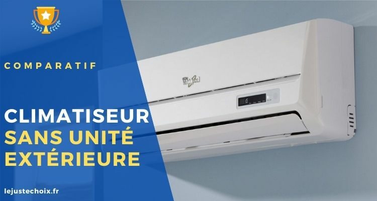 Avis climatiseur sans unité extérieure